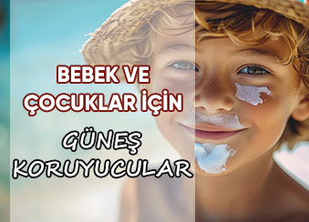 Bebekler ve Çocuklar için Güneş Koruyucular